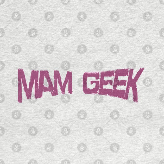 MAM GEEK by ARTEMIDA